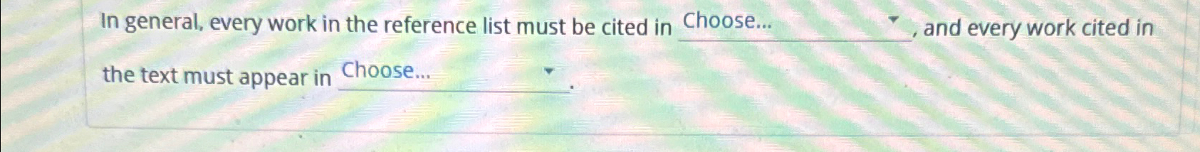 Solved In general, every work in the reference list must be | Chegg.com