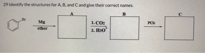 Solved 29 Identify the structures for A, B, and C and give | Chegg.com