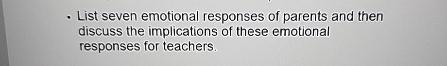 Solved List seven emotional responses of parents and then | Chegg.com