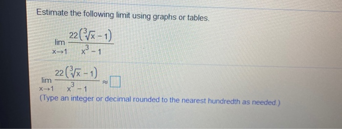 Solved Estimate the following limit using graphs or tables. | Chegg.com