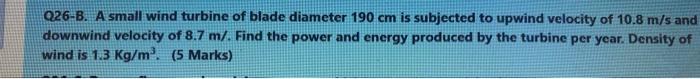 Solved Q26-B. A small wind turbine of blade diameter 190 cm | Chegg.com