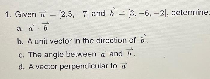 Solved 1. Given a a. ab b. A unit vector in the direction of | Chegg.com