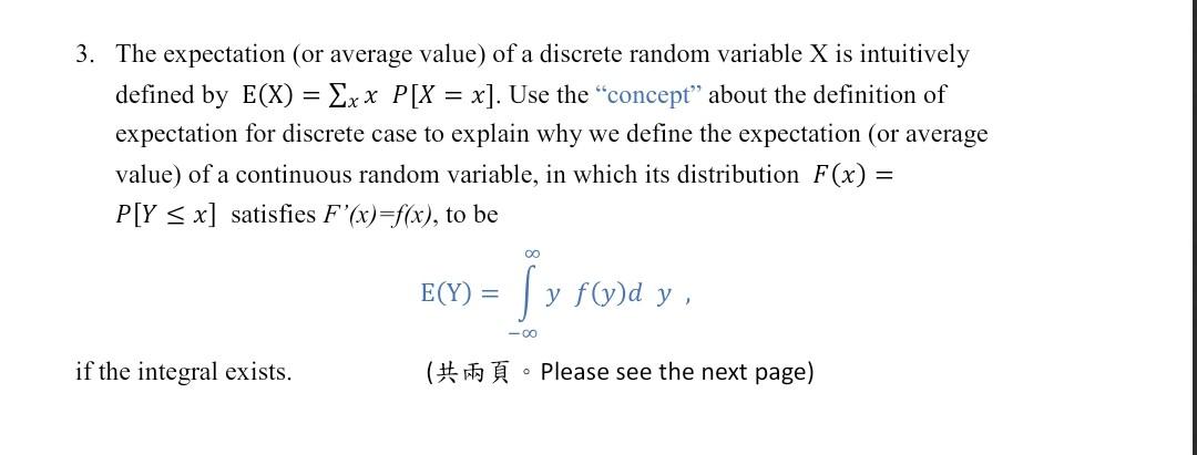 =
3. The expectation (or average value) of a discrete random variable X is intuitively
defined by E(X) = Xxx P[X = x]. Use th