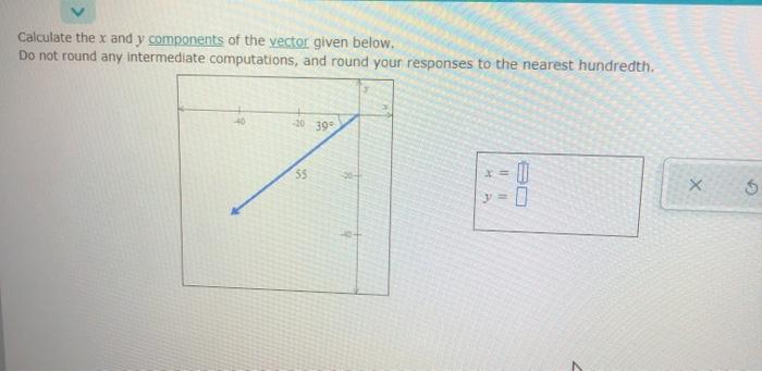 Solved Calculate the x and y components of the vector given | Chegg.com