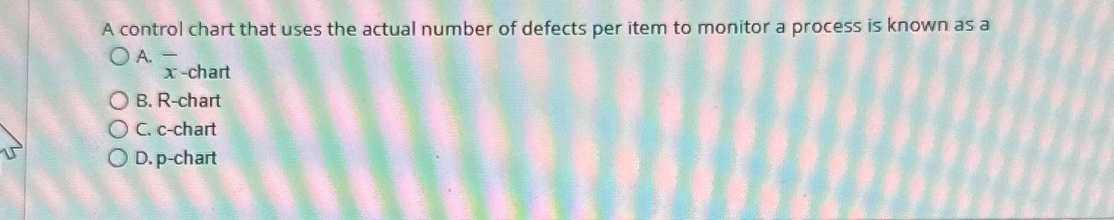 Solved A control chart that uses the actual number of | Chegg.com