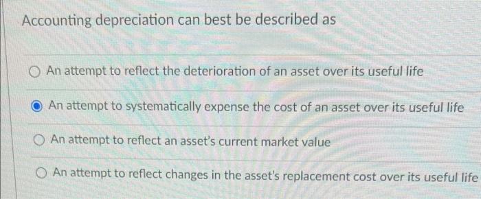 Solved Accounting depreciation can best be described as An | Chegg.com