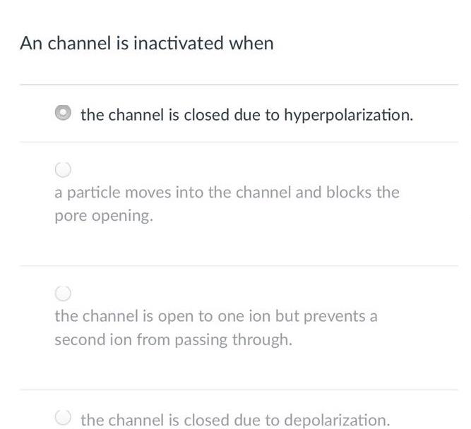 Solved An channel is inactivated when the channel is closed | Chegg.com