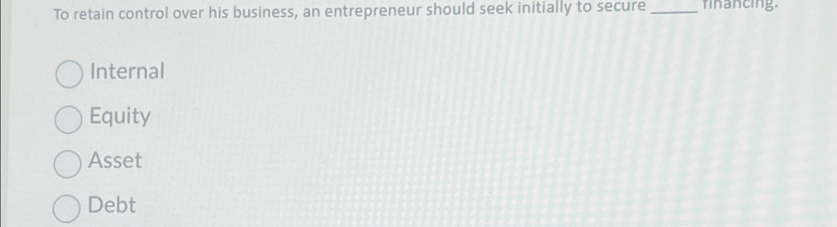 Solved To retain control over his business, an entrepreneur | Chegg.com