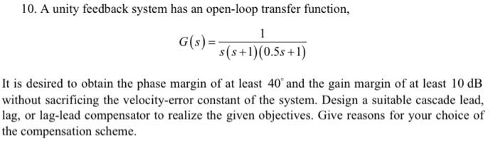 Solved 10. A unity feedback system has an open-loop transfer | Chegg.com