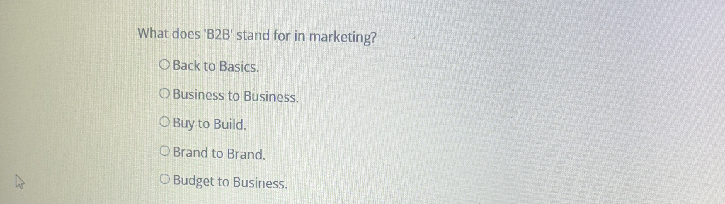Solved What does 'B2B' ﻿stand for in marketing?Back to