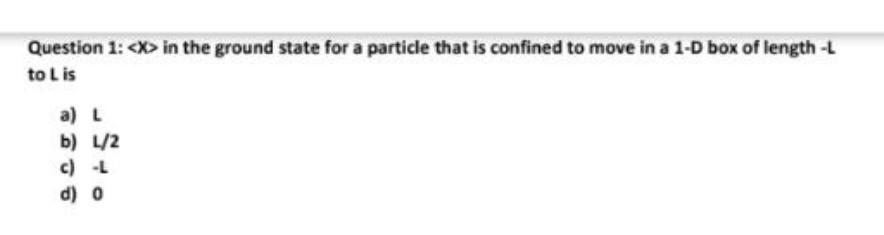 Solved Question 1: in the ground state for a particle that | Chegg.com
