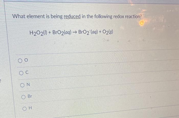 Solved What element is being reduced in the following redox | Chegg.com