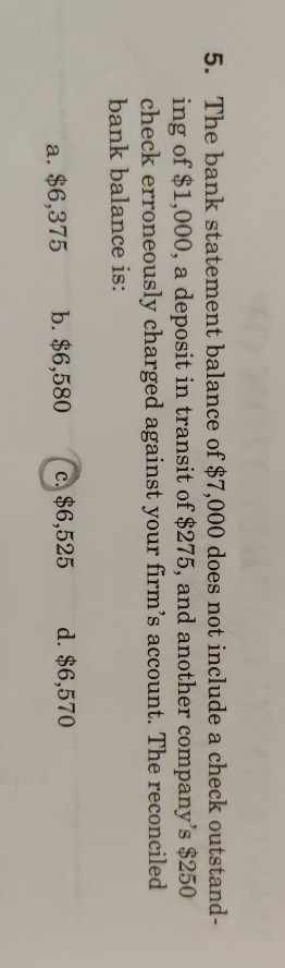 Solved 5. The bank statement balance of $7,000 does not | Chegg.com