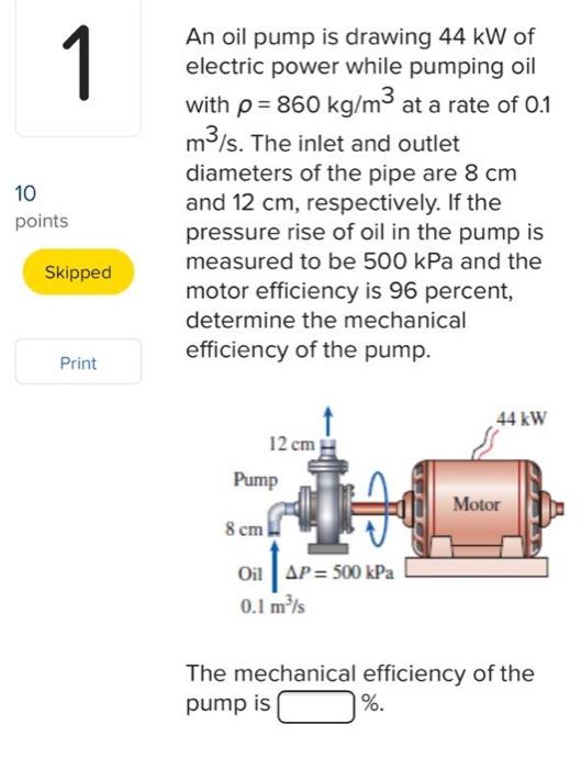 Solved 1 10 points An oil pump is drawing 44 kW of electric