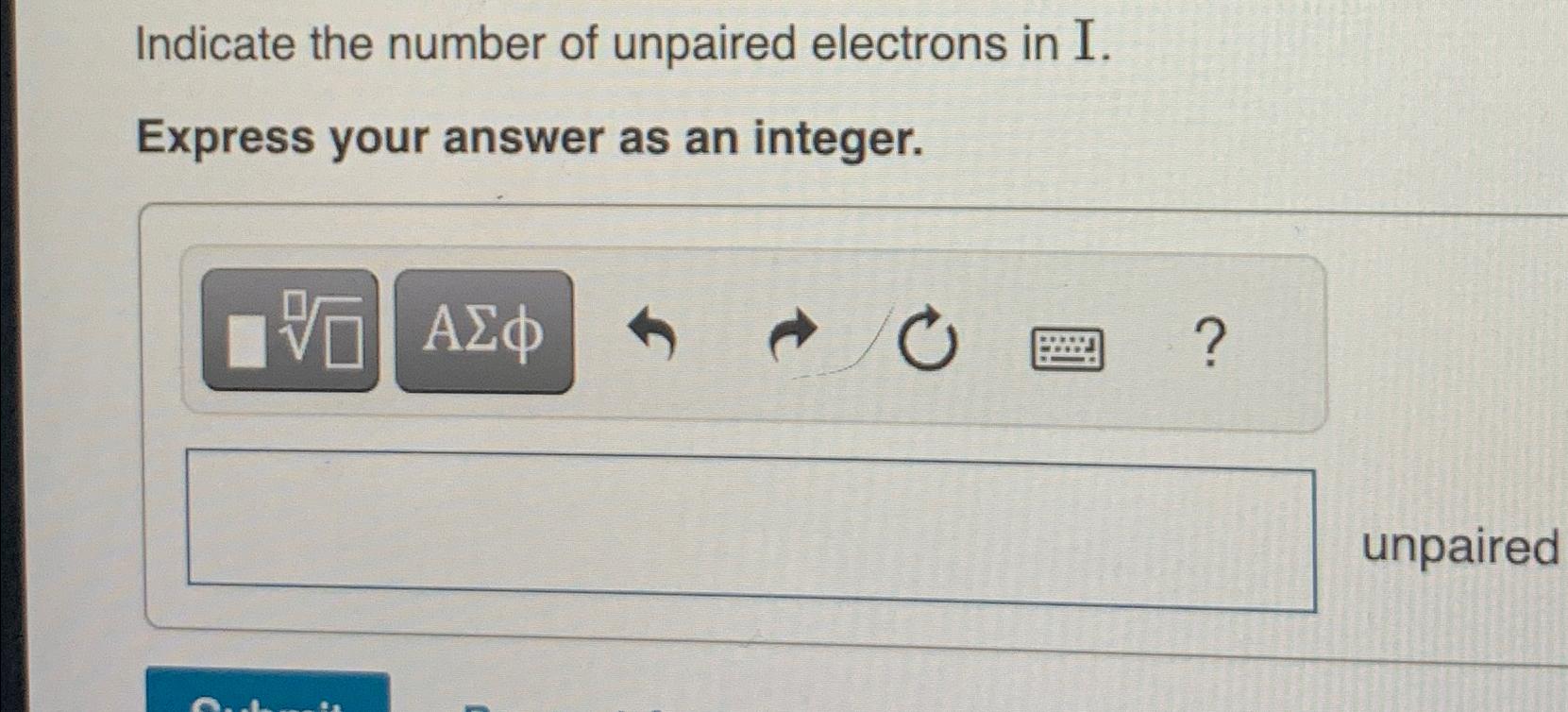 Solved Indicate The Number Of Unpaired Electrons In | Chegg.com