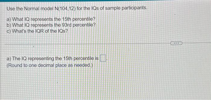 Solved Use The Normal Model N(104,12) For The IQs Of Sample | Chegg.com