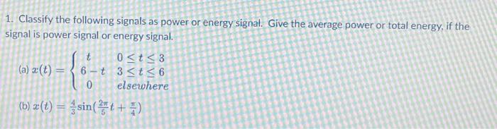 Solved 1. Classify the following signals as power or energy | Chegg.com