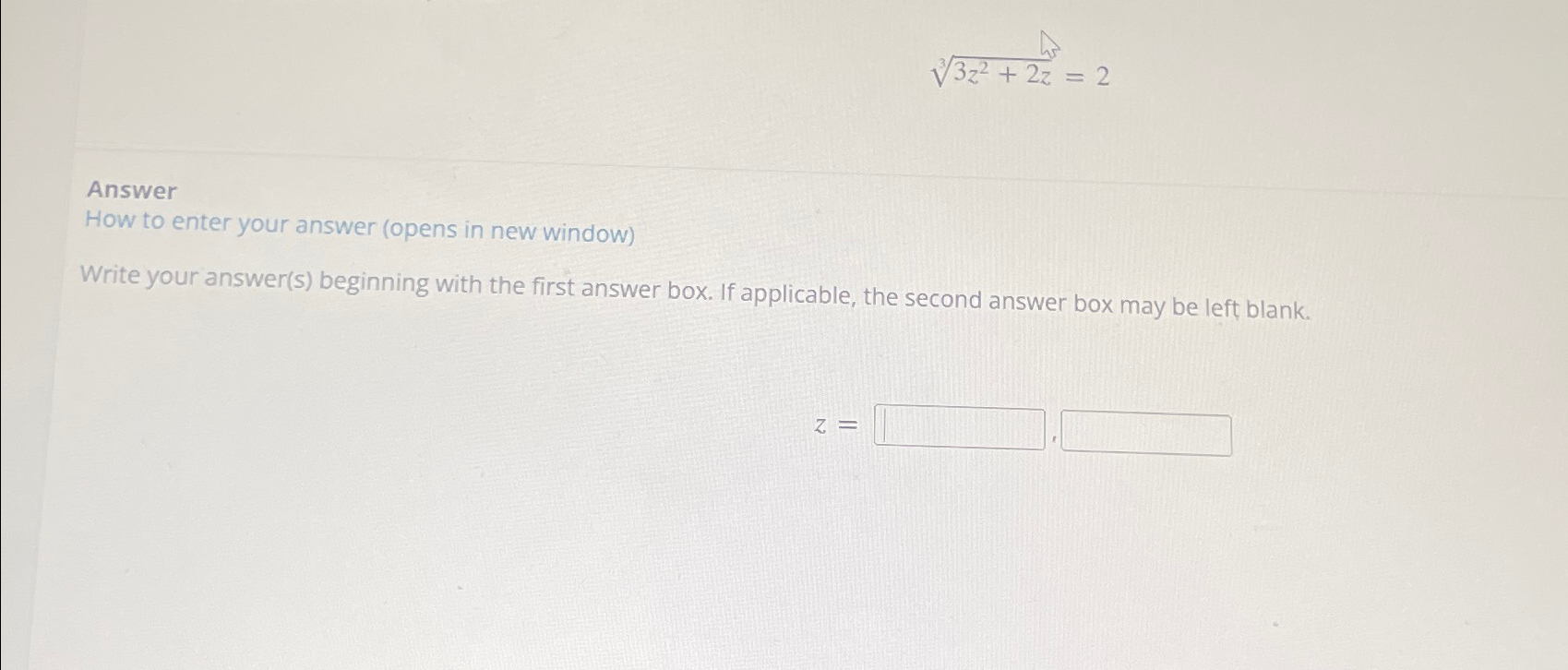 Solved 3z2+2z3=2AnswerHow to enter your answer (opens in new | Chegg.com