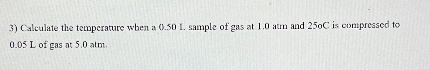 Solved Calculate the temperature when a 0.50L ﻿sample of gas | Chegg.com