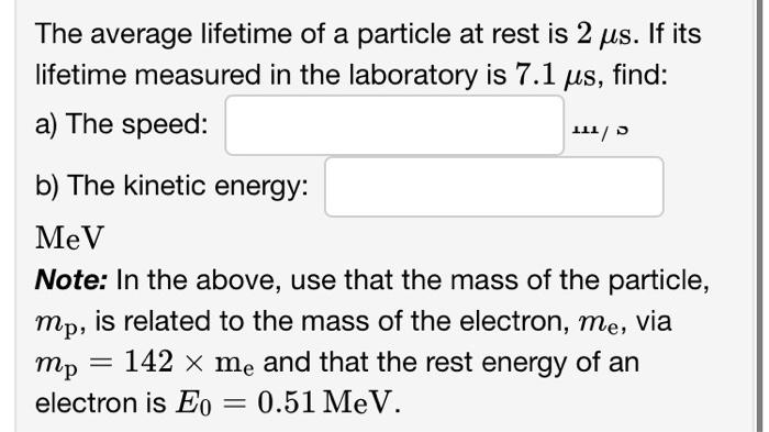Solved us, find: The average lifetime of a particle at rest | Chegg.com