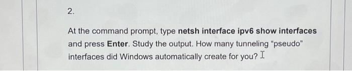 Solved At the command prompt, type netsh interface ipv6 show | Chegg.com