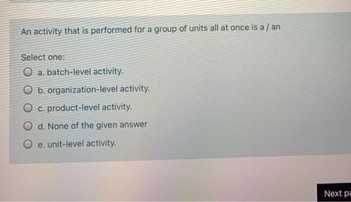 Solved An activity that is performed for a group of units | Chegg.com