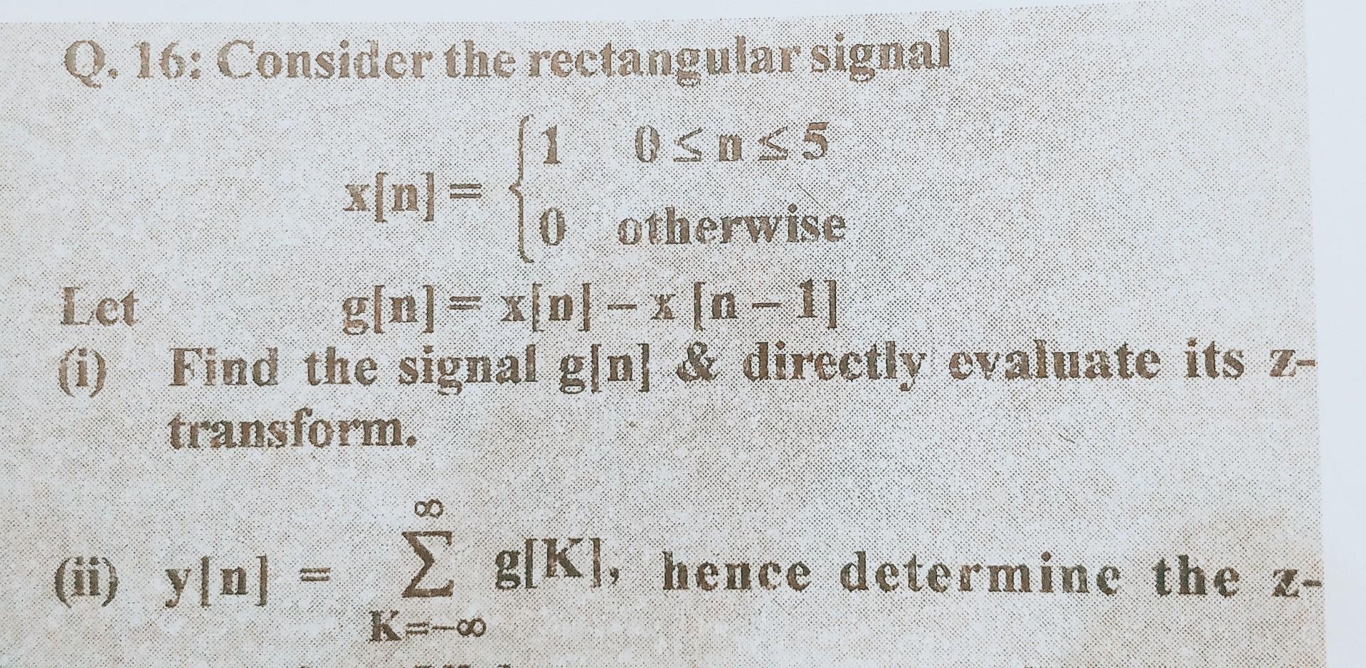 Solved Q.16: Consider the rectangular signal (1 Osn