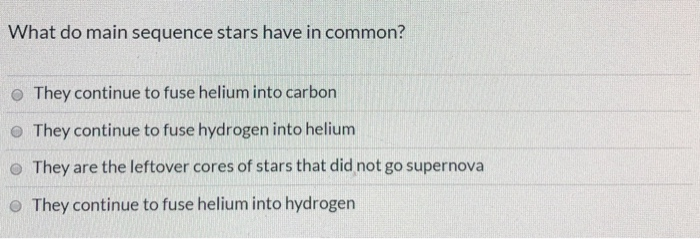 Solved What do main sequence stars have in common? They | Chegg.com