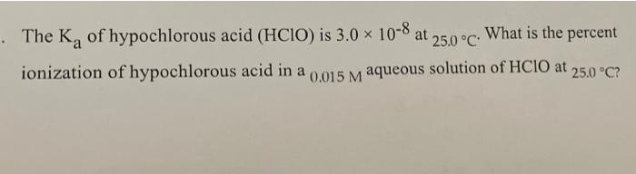 Solved · The K, of hypochlorous acid (HCIO) is 3.0 x 10-8 at | Chegg.com