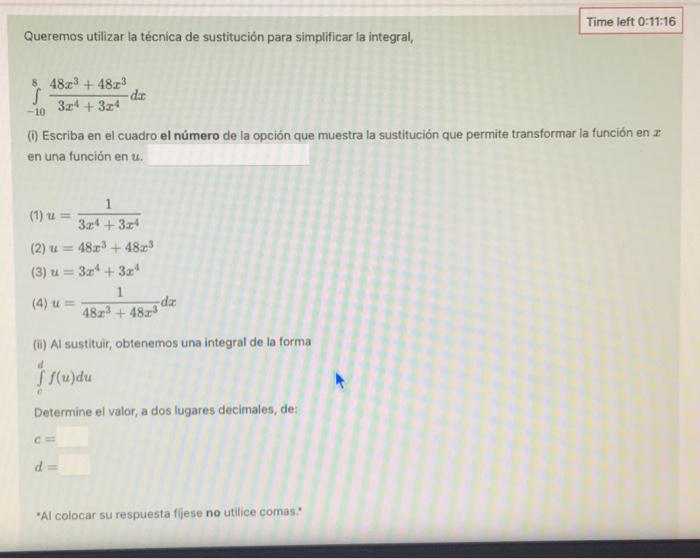 Queremos utilizar la técnica de sustitución para simplificar la integral, \[ \int_{-10}^{8} \frac{48 x^{3}+48 x^{3}}{3 x^{4}+