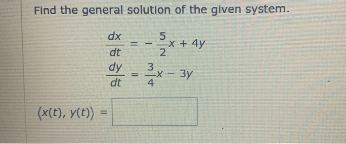 Solved Find the general solution of the given system. = dx | Chegg.com