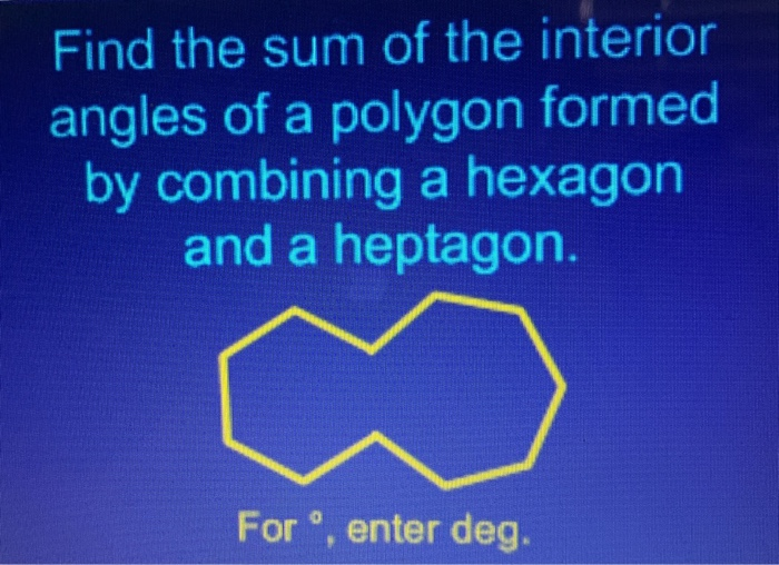 Solved Find The Sum Of The Interior Angles Of A Polygon F