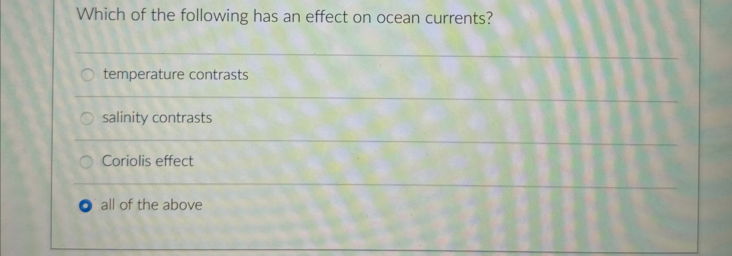Solved Which of the following has an effect on ocean | Chegg.com