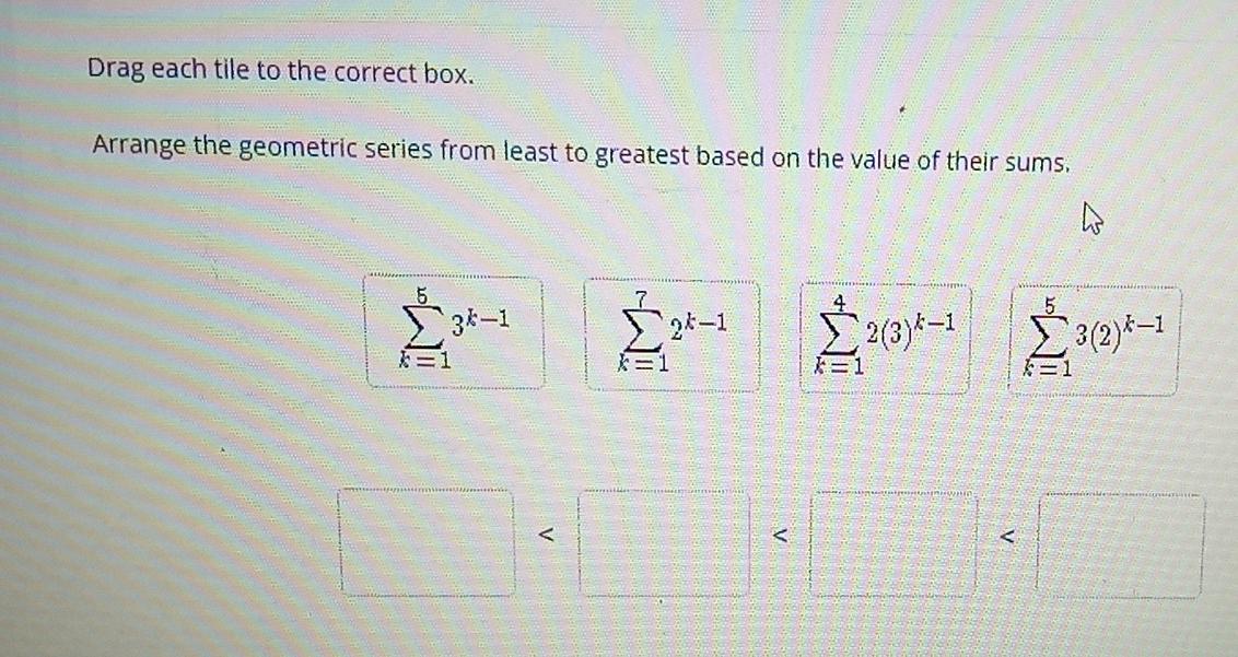 Solved arrange the geometric series from least to greatest | Chegg.com