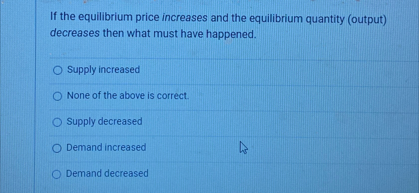 Solved If the equilibrium price increases and the | Chegg.com