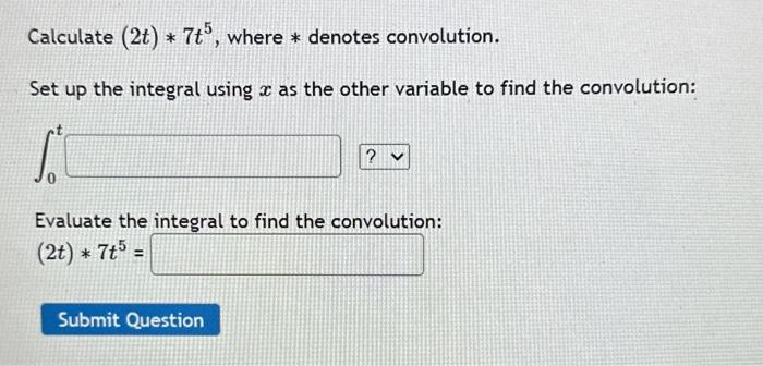 Solved Calculate (2t)∗7t5, where ∗ denotes convolution. Set | Chegg.com