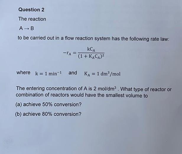 Solved Question 2 The reaction AB to be carried out in a | Chegg.com