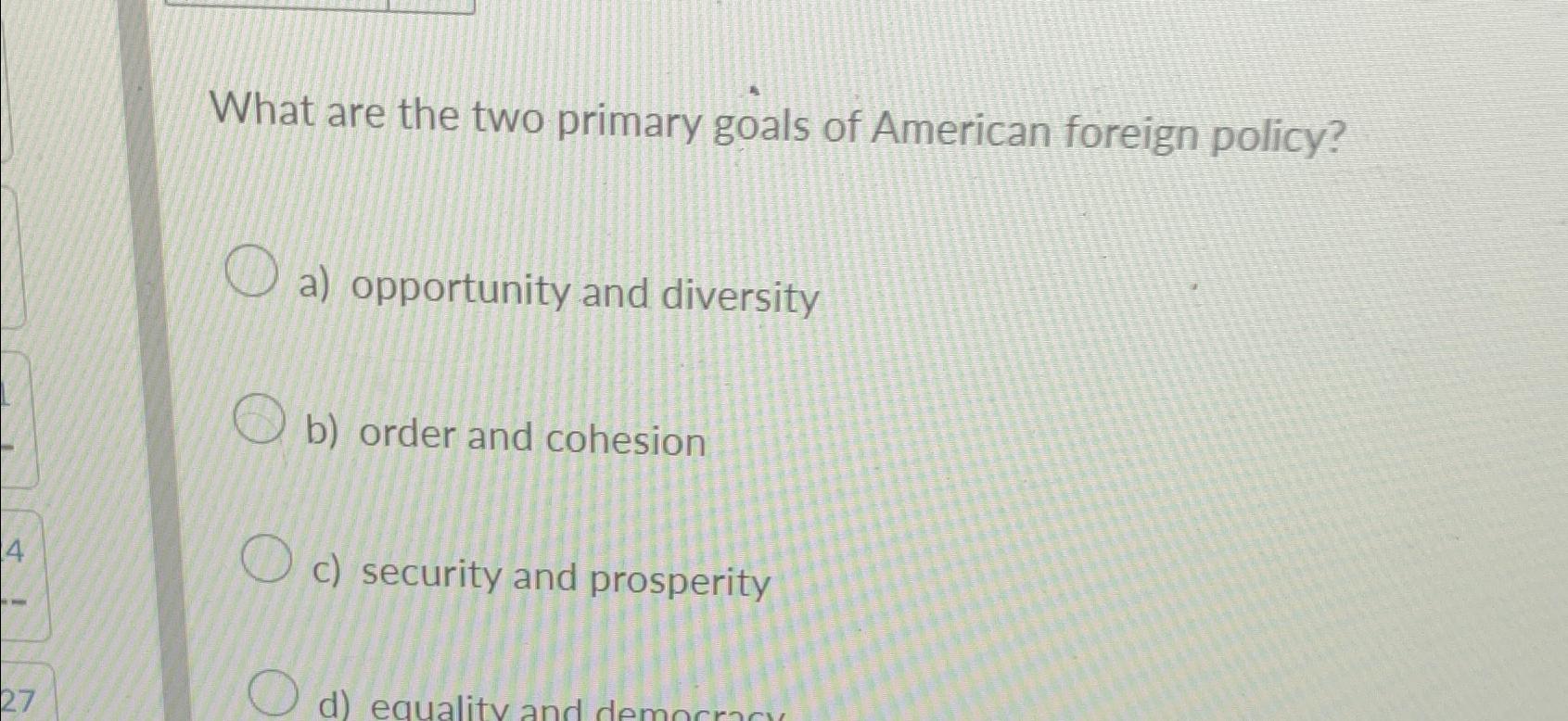 Solved What are the two primary goals of American foreign | Chegg.com