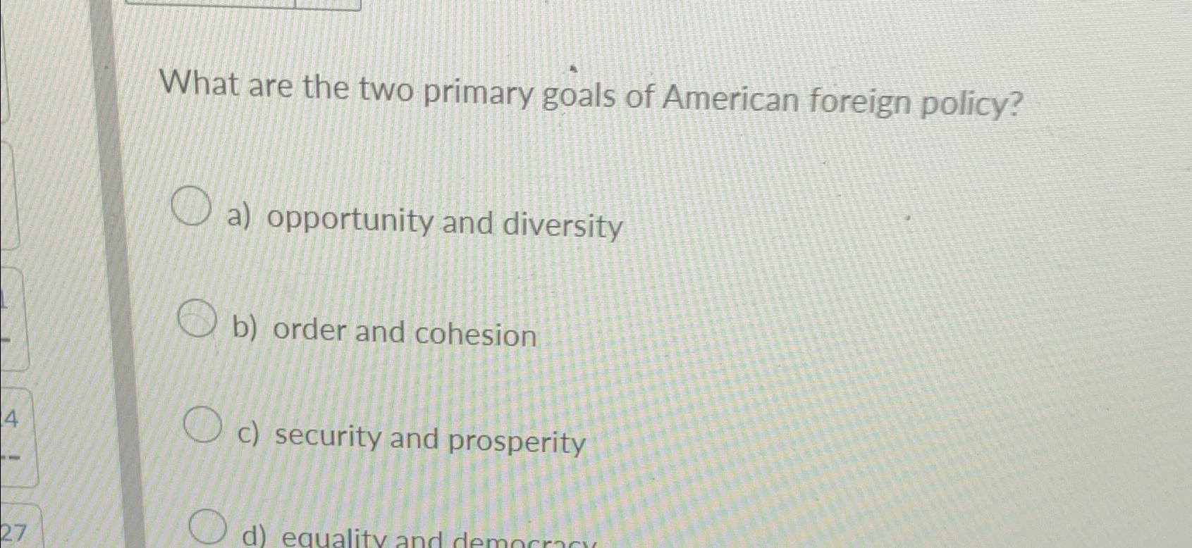 Solved What Are The Two Primary Goals Of American Foreign | Chegg.com