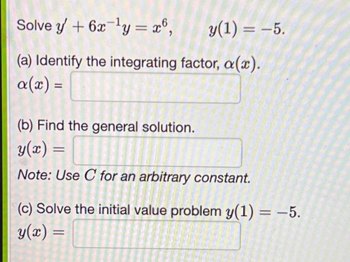Solved Solve y + 6x ¹y = x6, (a) Identify the integrating | Chegg.com