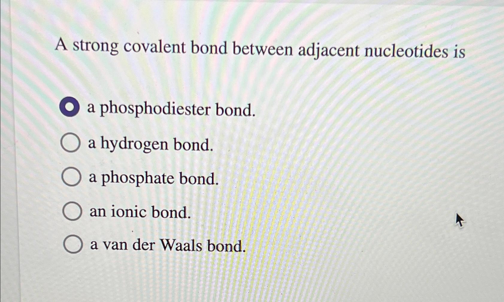 Solved A strong covalent bond between adjacent nucleotides Chegg