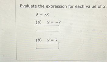 Solved Evaluate the expression for each value of x.9-7x(a) | Chegg.com