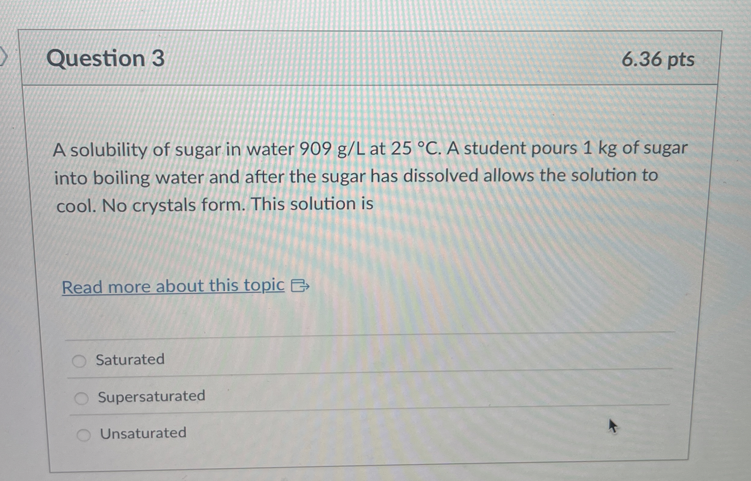 Solved Question 3A solubility of sugar in water 909gL ﻿at | Chegg.com