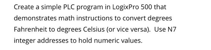 Solved Create a simple PLC program in LogixPro 500 that | Chegg.com