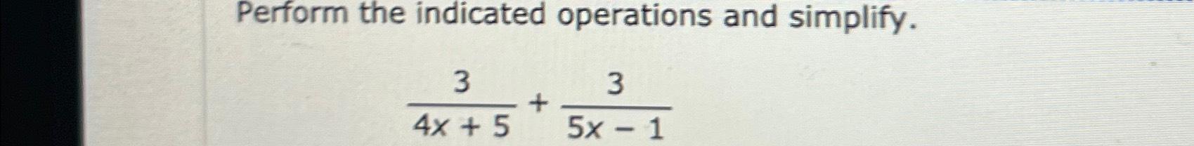 solved-perform-the-indicated-operations-and-chegg