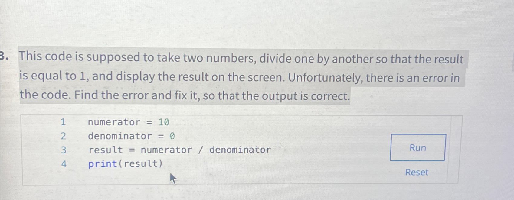 Solved This code is supposed to take two numbers, divide one | Chegg.com