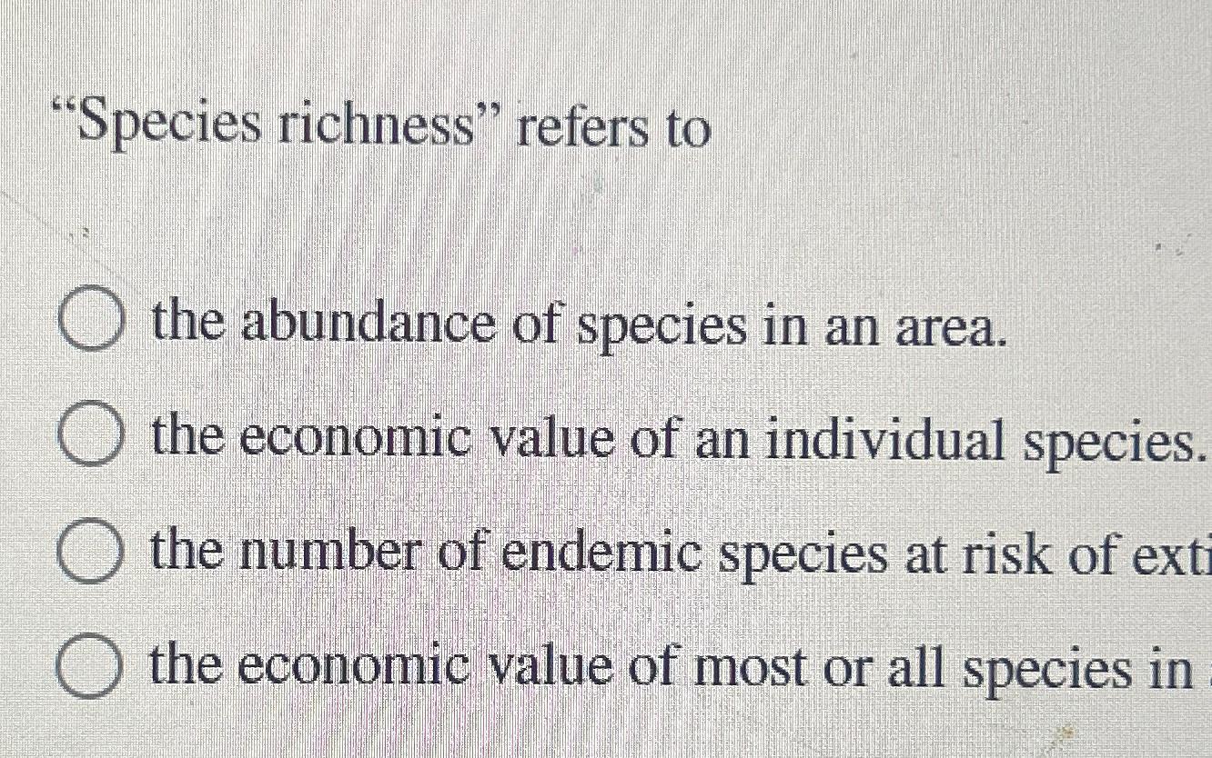 Solved "Species Richness" Refers Tothe Abundance Of Species | Chegg.com