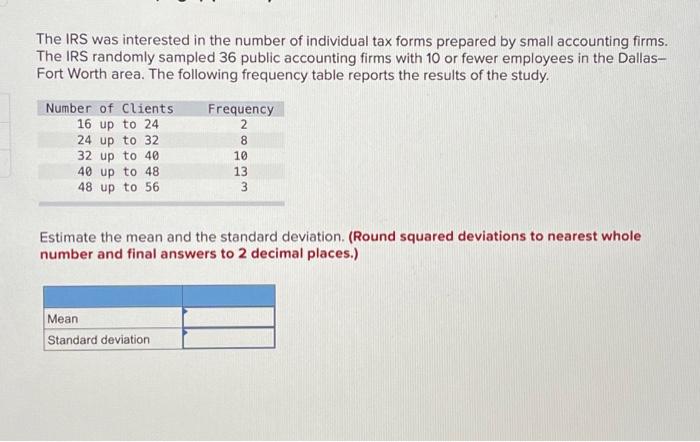Solved The IRS was interested in the number of individual | Chegg.com