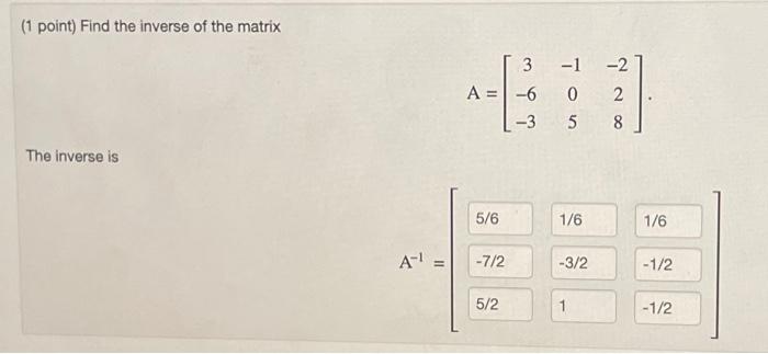 Solved (1 point) Find the inverse of the matrix | Chegg.com