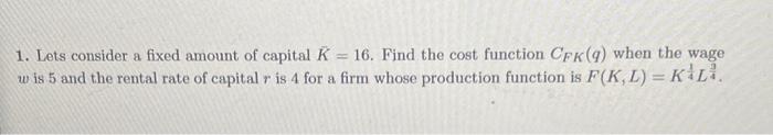 Solved 1. Lets consider a fixed amount of capital Kˉ=16. | Chegg.com
